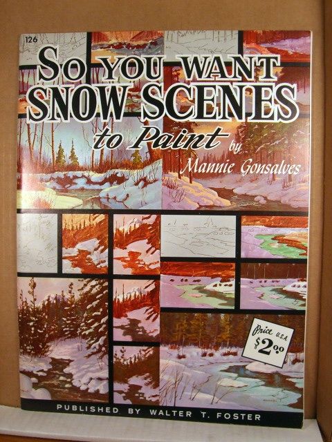 Walter Foster # 126, So You want Snow Scenes to Piant
