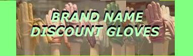 BRAND NAME DISCOUNT GLOVES and GEAR