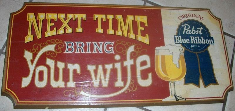 Vintage Pabst Blue Ribbon Wood Sign Next Time Bring Your Wife