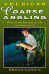 Thumbnail of American Coarse Angling: Modern Baitfishing Tactics for the Overlooked Species