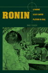Thumbnail of Ronin: A Marine Scout/Sniper Platoon in Iraq