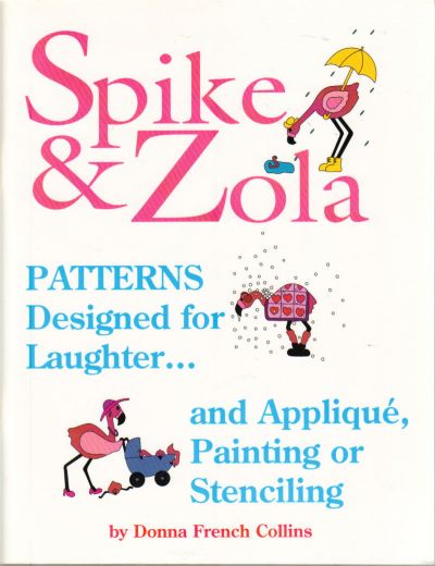 Thumbnail of Spike and Zola: Patterns Designed for Laughter, and Applique, Painting, or Stenc