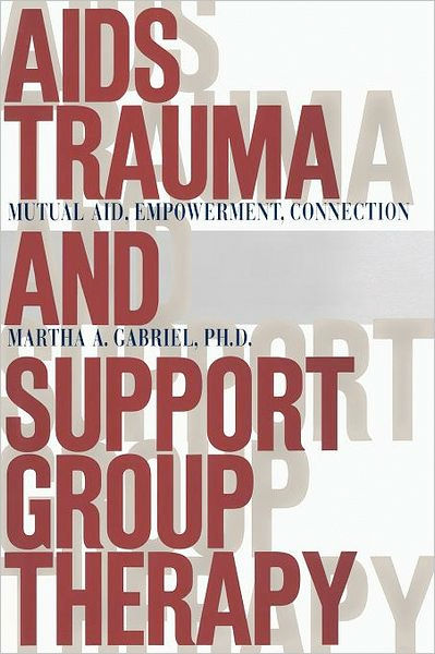 Thumbnail of AIDS Trauma and Support Group Therapy: Mutual Aid, Empowerment, Connection