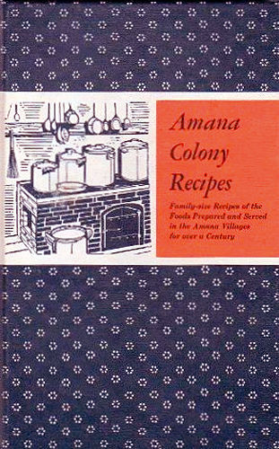 Thumbnail of A COLLECTION OF TRADITIONAL AMANA COLONY RECIPES