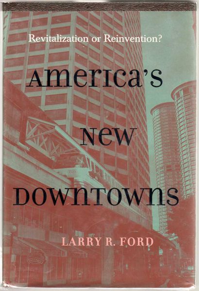 Thumbnail of America's New Downtowns: Revitalization or Reinvention? (Creating the North Amer