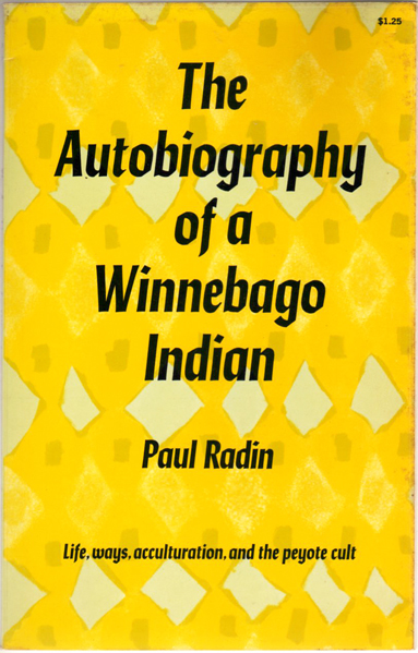 Thumbnail of The Autobiography of a Winnebago Indian:  Life, Ways, Acculturation and the Peyo