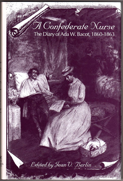Thumbnail of A Confederate Nurse: The Diary of Ada W. Bacot, 1860-1863 (Women's Diaries and L