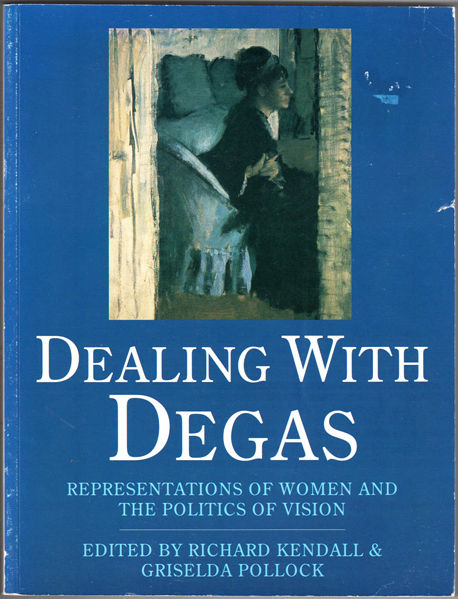 Thumbnail of Dealing With Degas: Representations of Women and the Politics of Vision