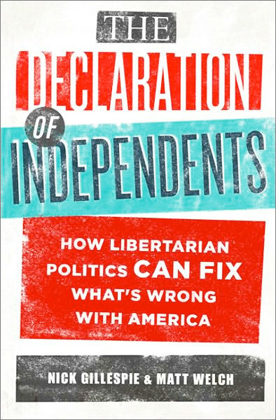 Thumbnail of The Declaration of Independents: How Libertarian Politics Can Fix What's Wrong w