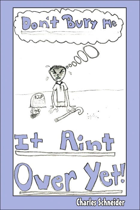 Thumbnail of Don't Bury Me...IT AIN'T OVER YET
