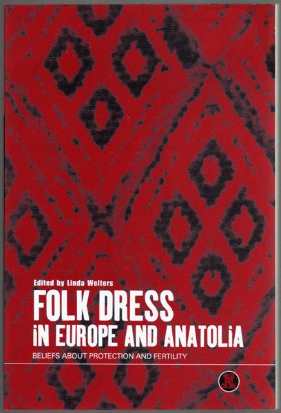 Thumbnail of Folk Dress in Europe and Anatolia: Beliefs about Protection and Fertility (Dress
