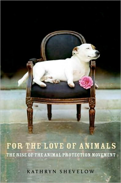 Thumbnail of For the Love of Animals: The Rise of the Animal Protection Movement