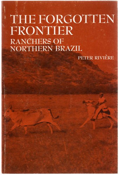 Thumbnail of The Forgotten Frontier: Ranchers of North Brazil (Case studies in cultural anthr