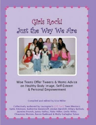 Thumbnail of Girls Rock! Just the Way We Are: Wise Teens Offer Tweens & Moms Advice on Health