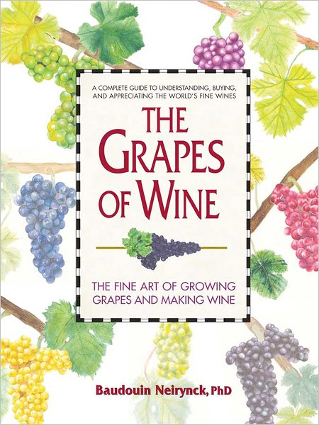 Thumbnail of The Grapes of Wine: The Fine Art of Growing Grapes and Making Wine