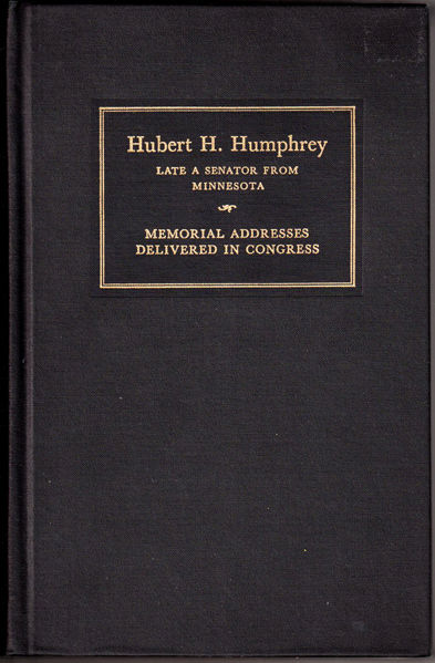 Thumbnail of Hubert H. Humphrey: Late A Senator From Minnesota 1911-1978, Memorial Addresses 