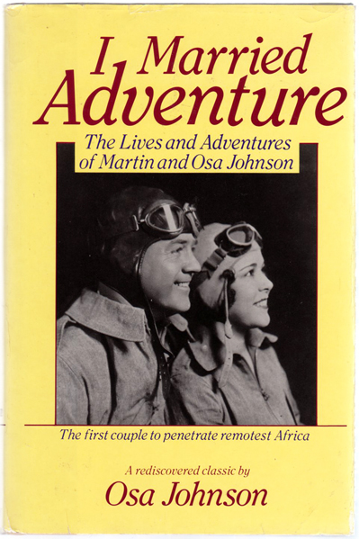 Thumbnail of I Married Adventure: The Lives and Adventures of Martin and Osa Johnson