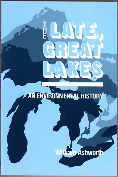 Thumbnail of The Late, Great Lakes: An Environmental History (Great Lakes Books)