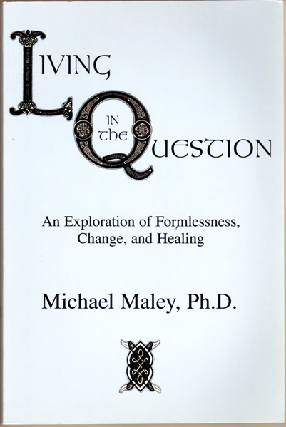Thumbnail of Living in the Question: An Exploration of Formlessness, Change & Healing