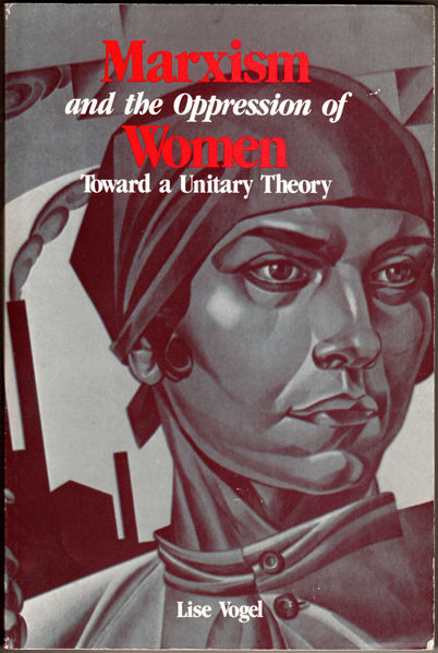 Thumbnail of Marxism and the Oppression of Women: Toward a Unitary Theory