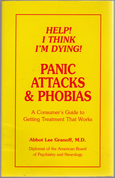 Thumbnail of Help! I Think I'm Dying! Panic Attacks & Phobias: A Consumer's Guide to Getting 