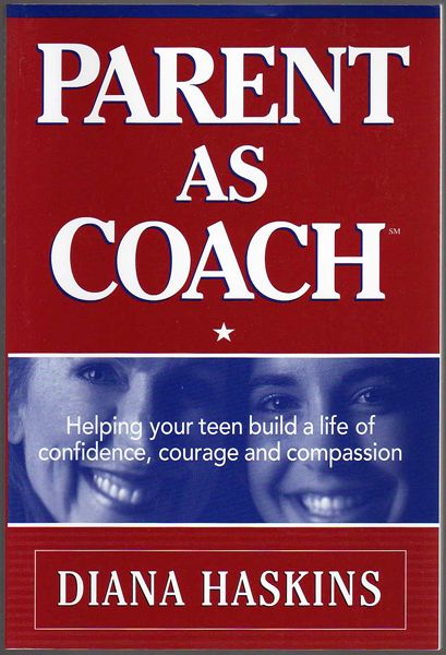 Thumbnail of Parent As Coach: Helping Your Teen Build a Life of Confidence, Courage and Compa