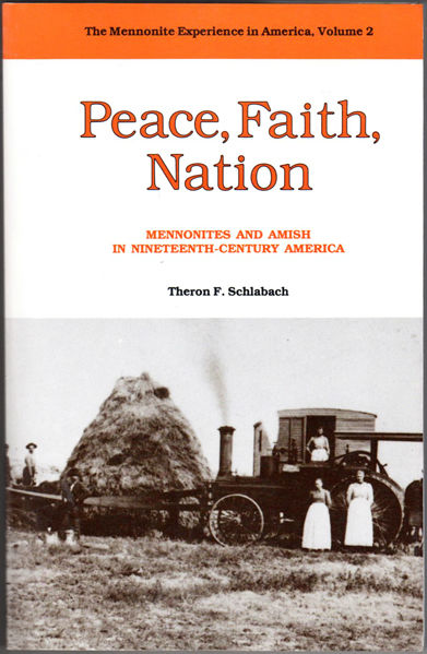 Thumbnail of Peace, Faith, Nation: Mennonites and Amish in Nineteenth-Century America (Mennon
