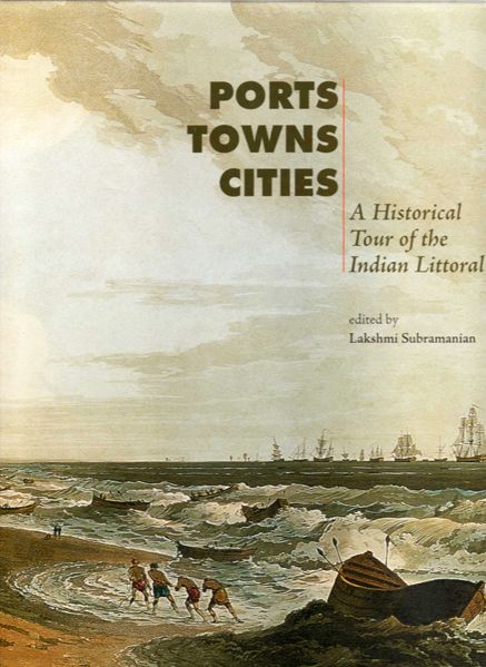 Thumbnail of Ports, Towns and Cities: A Historical Tour of the Indian Littoral