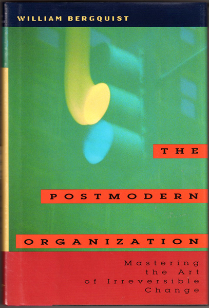 Thumbnail of The Postmodern Organization: Mastering the Art of Irreversible Change (Jossey-Ba