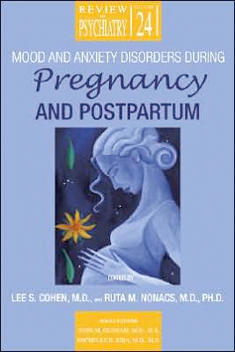 Thumbnail of Mood and Anxiety Disorders During Pregnancy and Postpartum (Review of Psychiatry