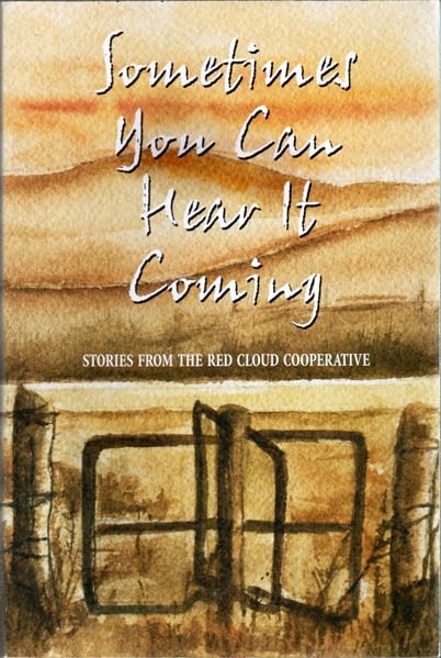 Thumbnail of Sometimes You Can Hear It Coming: Stories From the Red Cloud Cooperative