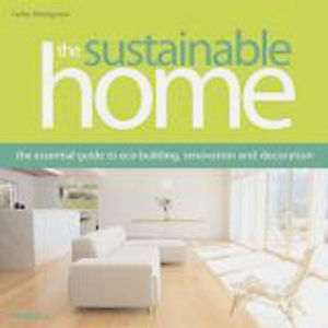 Thumbnail of The Sustainable Home: The Essential Guide to Eco Building, Renovation and Decora