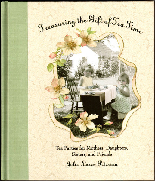 Thumbnail of Treasuring the Gift of Tea Time: Tea Parties for Mothers, Daughters, Sisters and