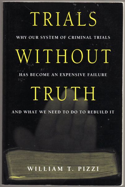 Thumbnail of Trials Without Truth: Why Our System of Criminal Trials Has Become an Expensive 