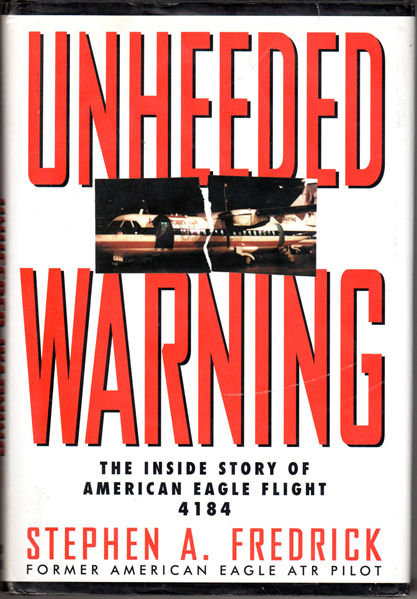 Thumbnail of Unheeded Warning: The Inside Story of American Eagle Flight 4184