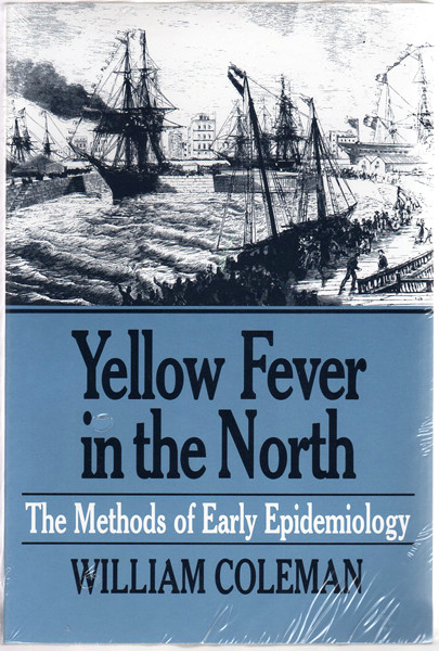 Thumbnail of Yellow Fever in the North: The Methods of Epidemiology (Wisconsin Publications i