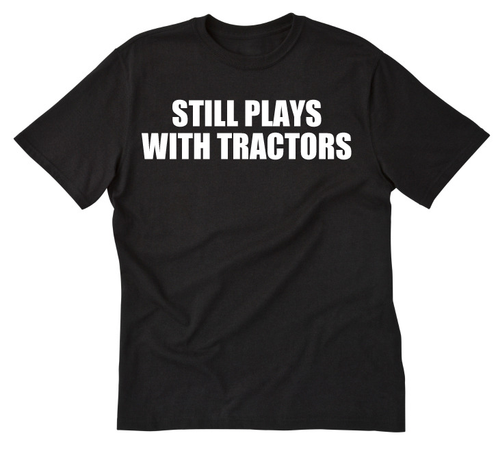 Still Plays With Tractors T-shirt Funny Tractor Farmer Farming Tee Shirt