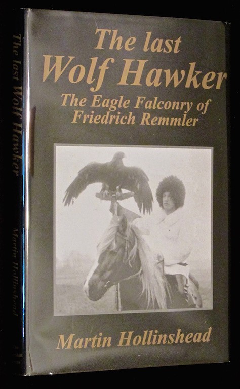 Image for The Last Wolf Hawker: The Eagle Falconry of Friedrich Remmler